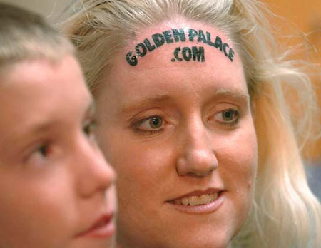 have a permanent tattoo of GoldenPalacecom URL for 15 thousand dollars