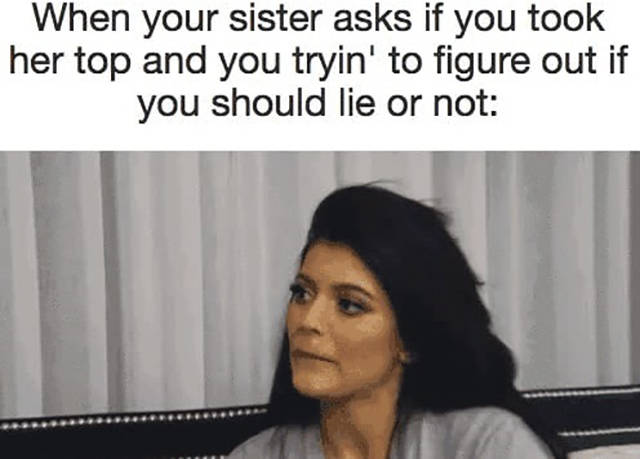 These Memes Are For And About Sisters Only. Seriously