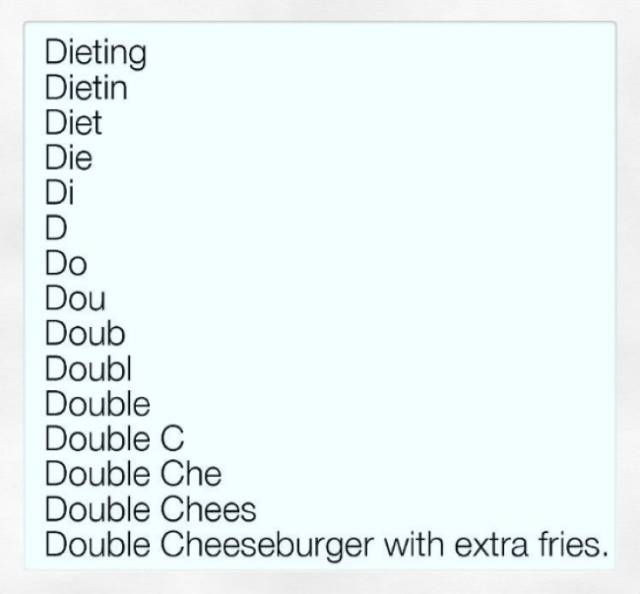 For Those Who Know The Hellish Torture Of Dieting