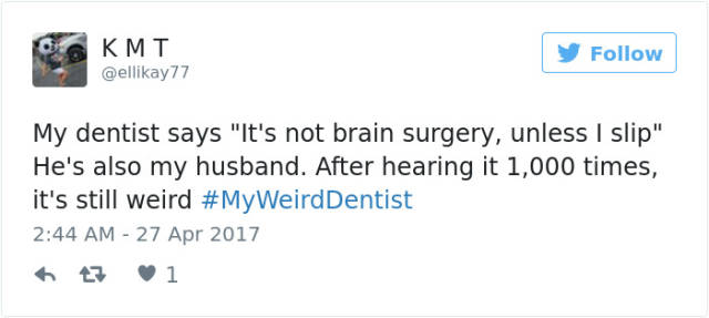 Dentists Can Be Not Only Scary But Also Very Weird