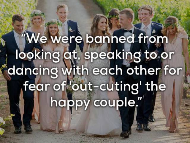 Groomsmen And Bridesmaids Are Sometimes Treated The Way Even Enemies Don’t Deserve To Be Treated…