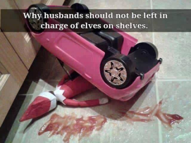 Don’t Let Dads Touch Elf On The Shelf!