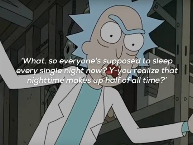 Rick Sanchez Is Full Of Life Wisdom