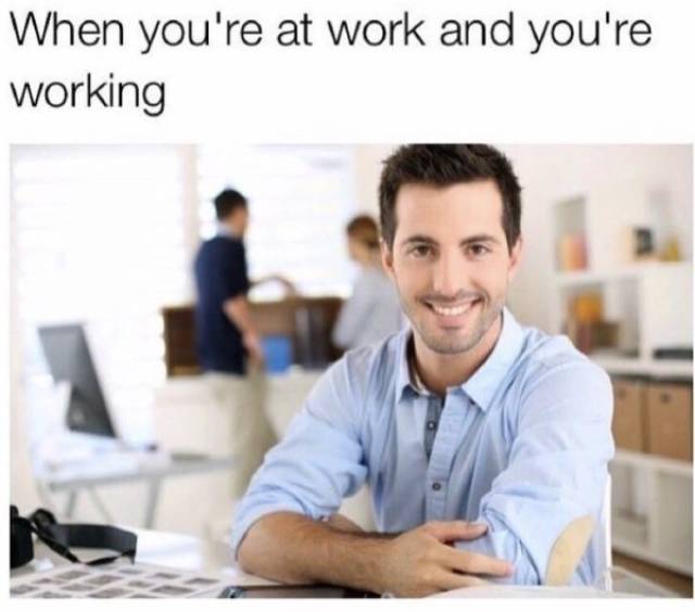 Work Is Full Of Memes And Fails