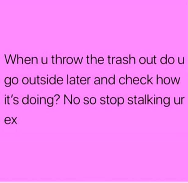 Memes For Those Who Worship The Cult Of Hating Your Ex
