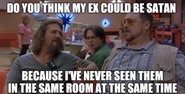 Memes For Those Who Worship The Cult Of Hating Your Ex