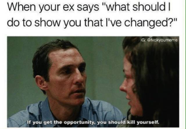 Memes For Those Who Worship The Cult Of Hating Your Ex