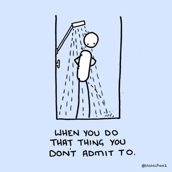 Shower Is A Whole Other World Where We Live Another Life