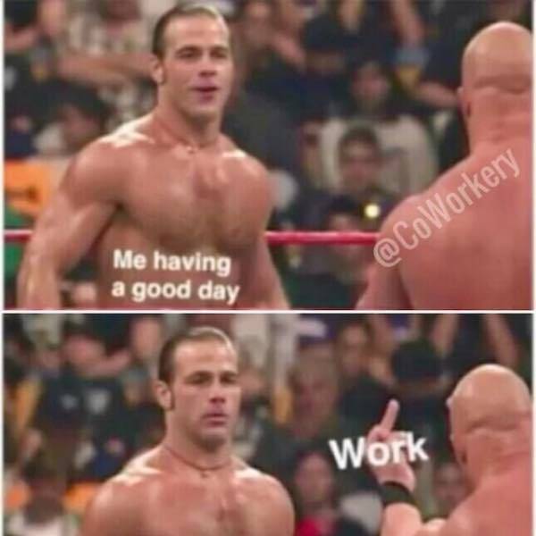 Work Memes For Those Who Feel This Pain Work Memes For Those Who Feel This Pain