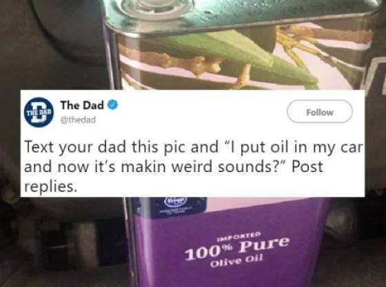 Tell Your Dad You Poured Olive Oil Into Your Car