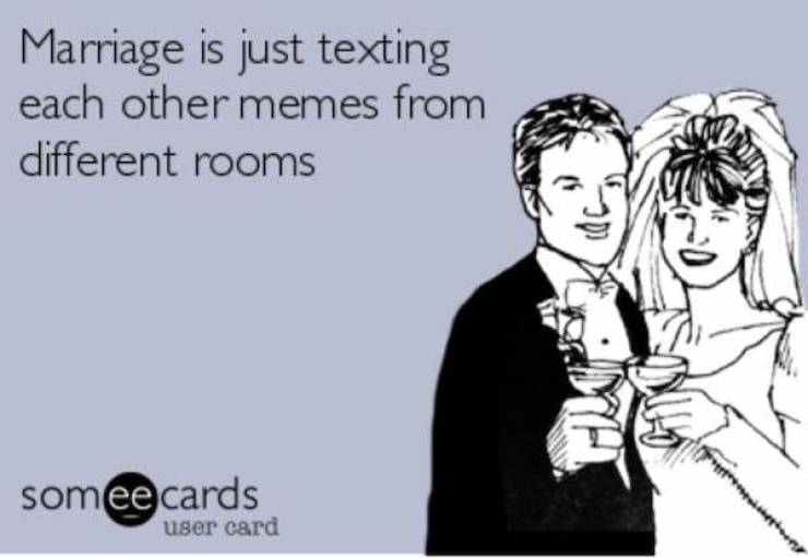 Married Life Consists Primarily Of Memes