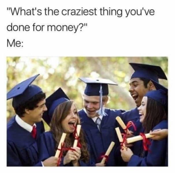 At Least Graduation Memes Have A Job
