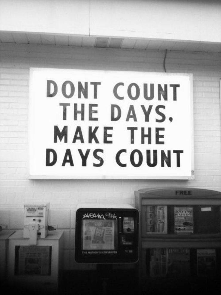 Make your day. Don't count the Days make the Days count перевод. Doesn't count. Don't count the Days; make the Days count Pinterest. Don't count on it!.