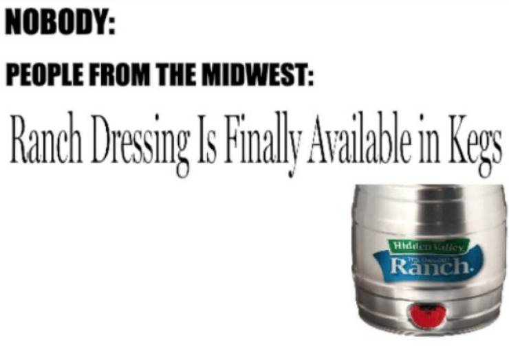 There’s Never Too Much Ranch On Midwest Memes