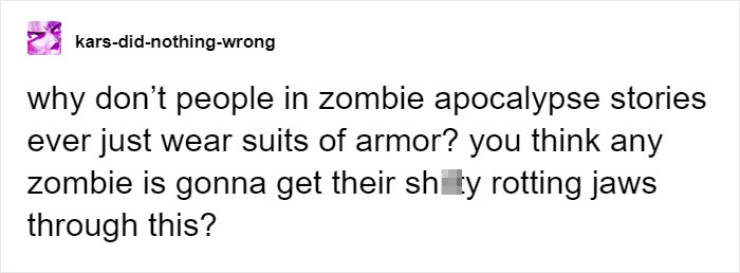 So Why Don’t People In Zombie Movies Just Wear Armor?