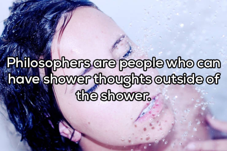 Shower Thoughts Can Destroy Your Reality