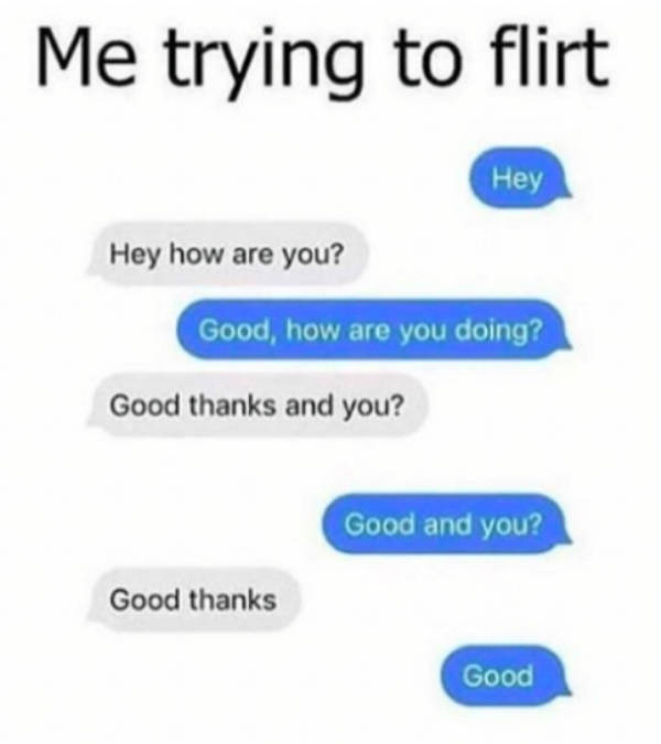 Looks Like Flirting Is Not Working At All