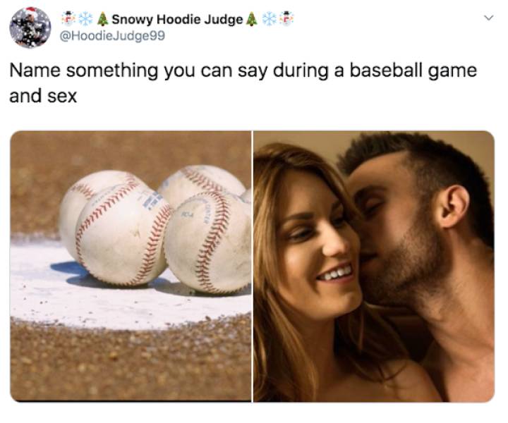 You Can Say It, Whether It’s During Baseball Or Sex