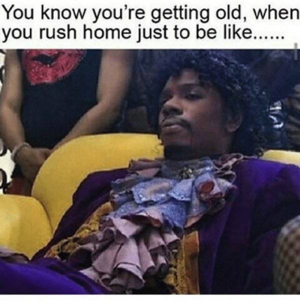 You Know You’re Way Too Old