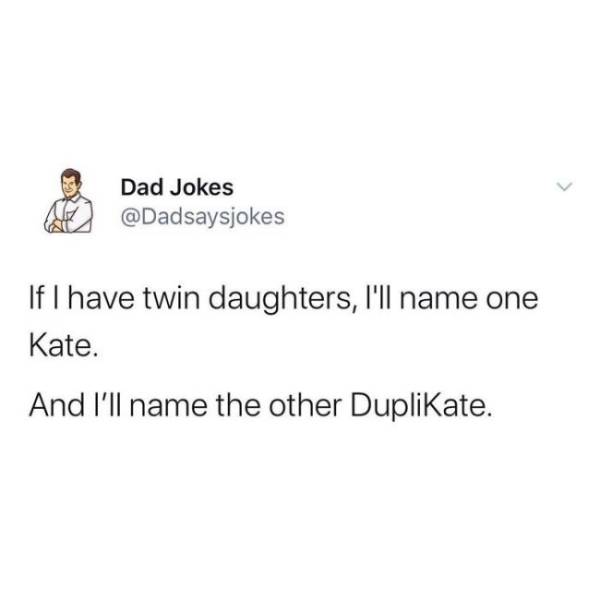 Dad Jokes Can’t Be Bad, What Do You Mean?