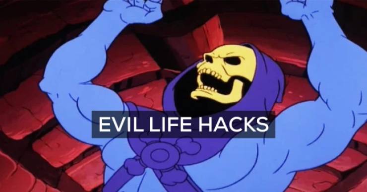 Never Try These Evil Lifehacks!