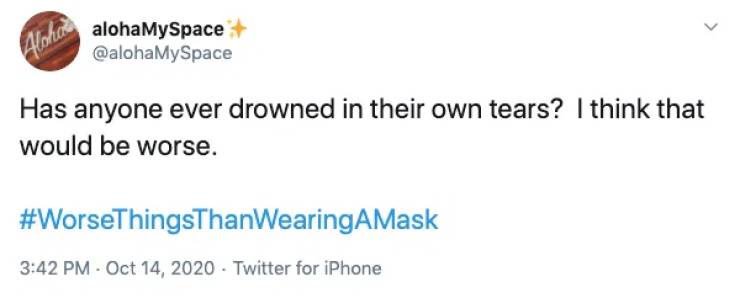 What’s Worse Than Wearing A Mask?