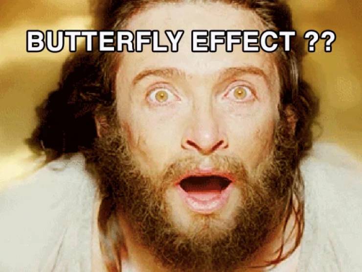 Butterfly Effect In Full Force…