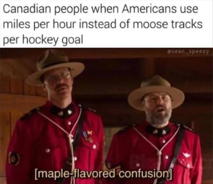 Just Canadian Things…