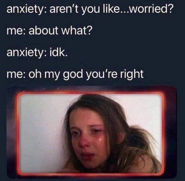 Aren’t You Worried About These Anxiety Memes?