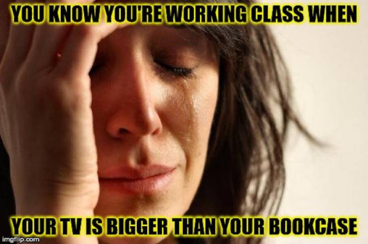 These Working Class Memes Aren’t Working Too Hard…