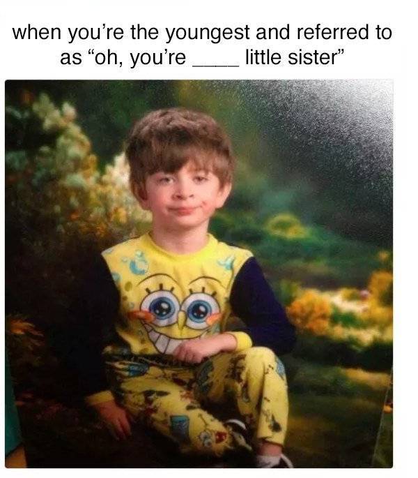 Memes That Will Only Be Understood By Youngest Siblings