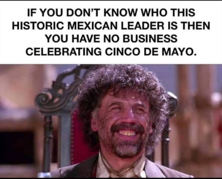 Here Are Your Cinco De Mayo Memes, Damas Y Caballeros!