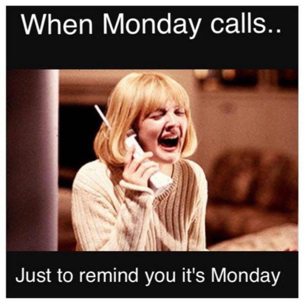 You Are Not Ready For These Monday Memes…