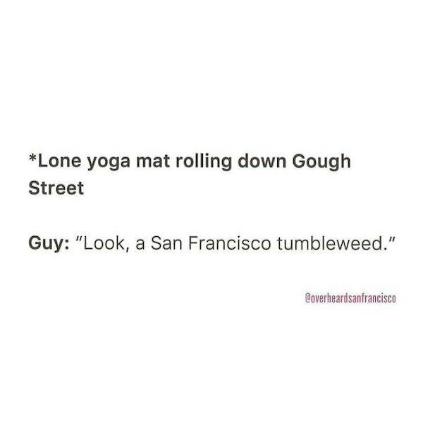 Weird Conversations Overheard In San Francisco