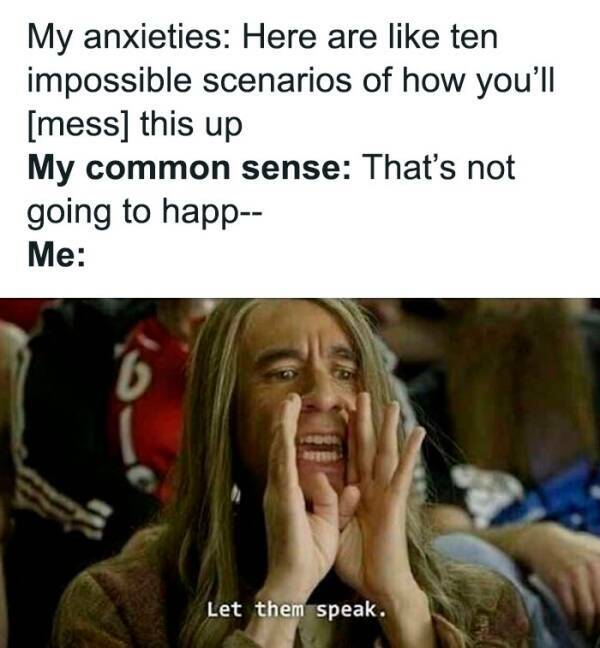 Memes That Won’t Cure Your Anxiety…