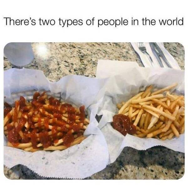 There Are Two Types Of People In This World…