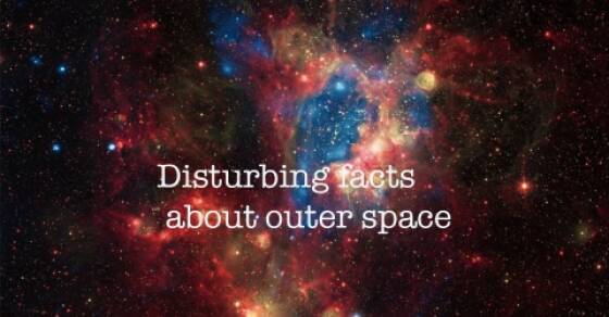 Outer Space Is Pretty Disturbing…