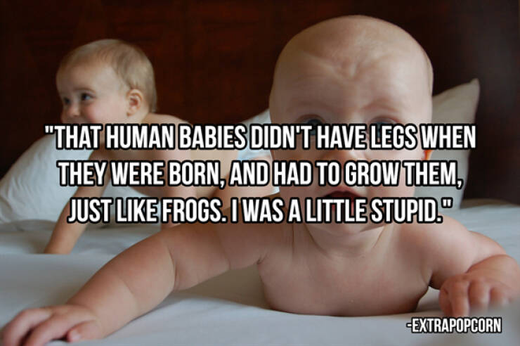 Dumb Things We Believed As Children