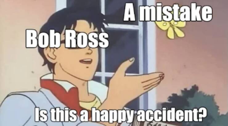Bob Ross Memes: Spontaneous Smiles and Happy Accidents