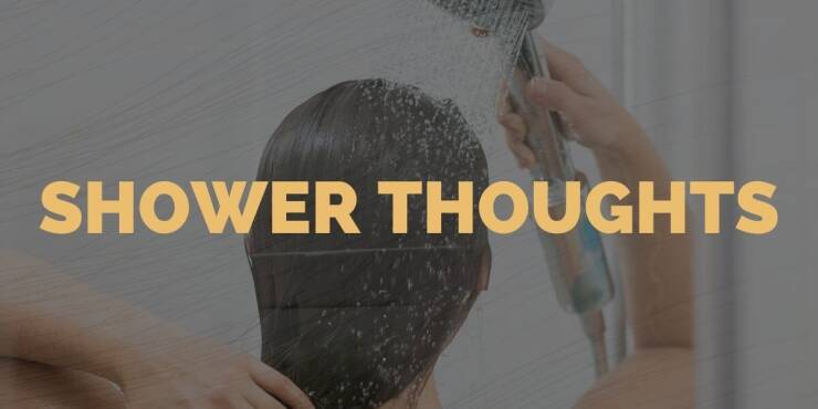 Exploring The Brilliance Of Shower Thoughts