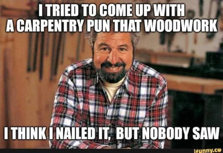 Hilarious Woodworking Memes