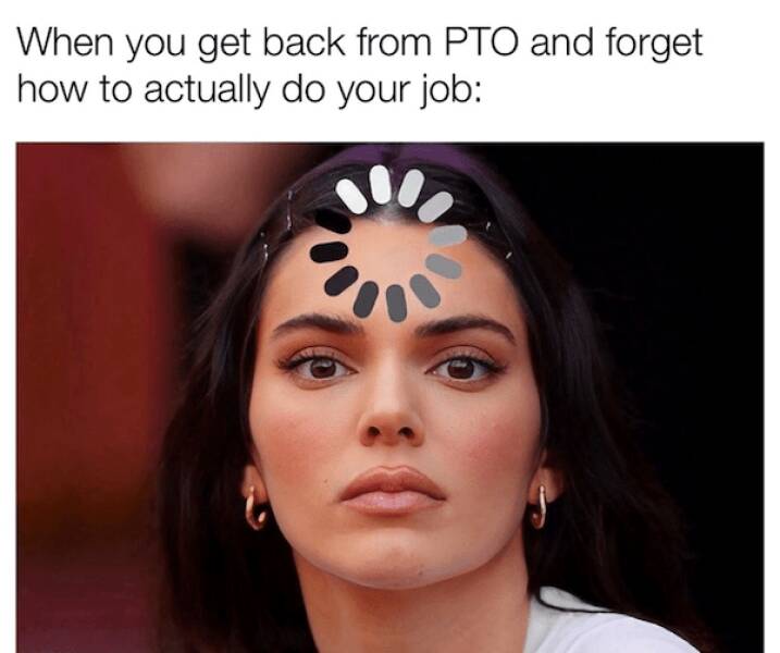 Hilarious PTO Memes For When You Need A Break