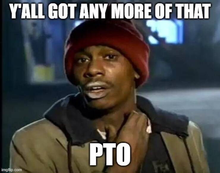 Hilarious PTO Memes For When You Need A Break