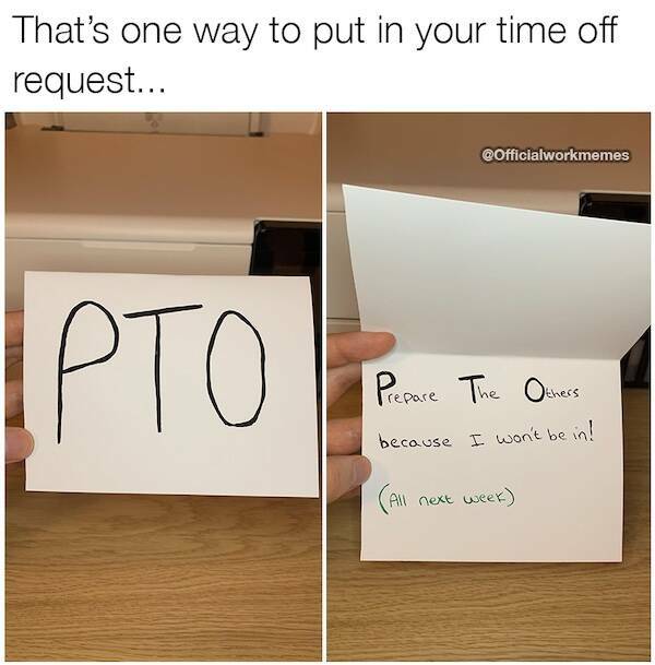 Hilarious PTO Memes For When You Need A Break