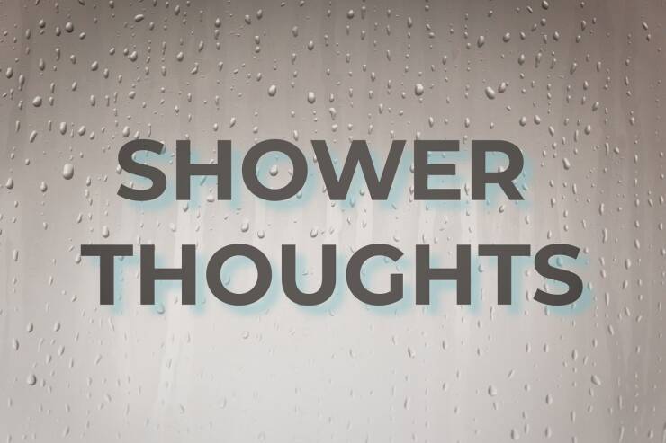 The Mind-Bending Nature Of Shower Thoughts