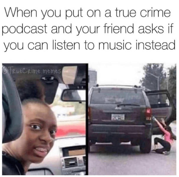 Relatable Memes For People Who Watch Too Much True Crime