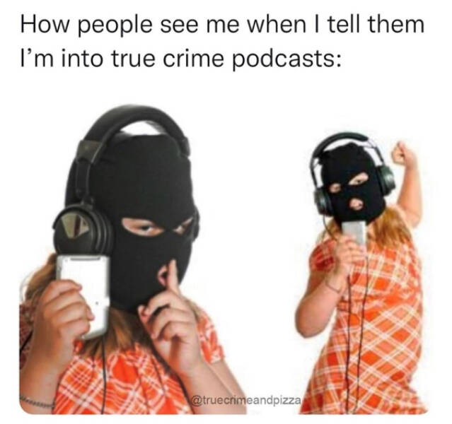 Relatable Memes For People Who Watch Too Much True Crime