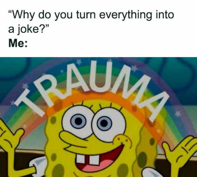 When Life Gives You Trauma, Make Memes When Life Gives You Trauma, Make Memes