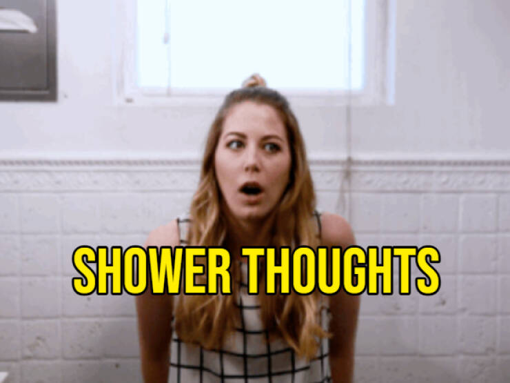 Shower Thoughts That Unlock A New Dimension