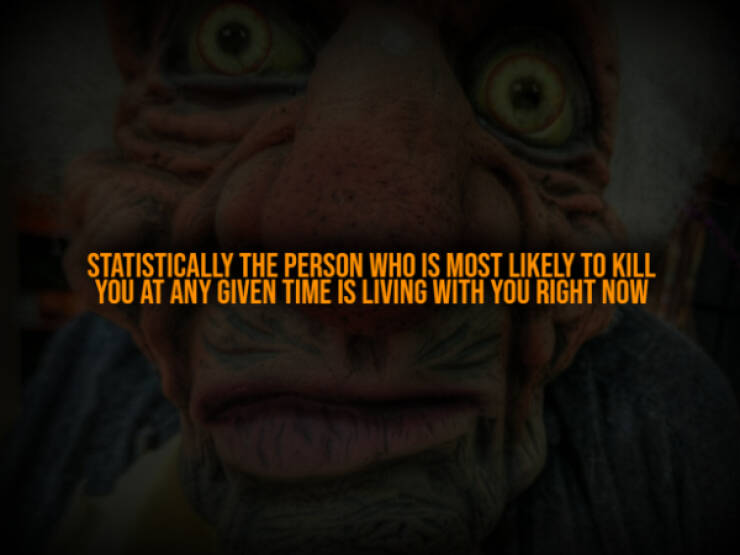 Terrifying Truths You Wish You Didn’t Know